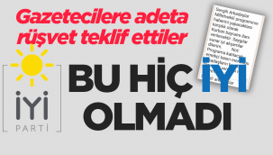 İYİ Parti'den Gazetecilere Adeta Rüşvet Teklifi 