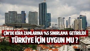 Kira Artışlarına Çin formülü Türkiye'ye Uygun mu?