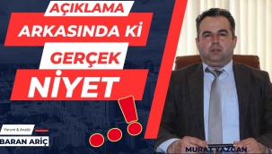 AÇIKLAMANIN ARKASINDA Kİ GERÇEK NİYET