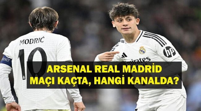 Arsenal Real Madrid Maçı Hangi Kanalda? UEFA Şampiyonlar Ligi (UCL) Çeyrek Final Arsenal Real Madrid Maçı Saat Kaçta? Arda Güler Oynayacak Mı, İlk 11 Başlayacak Mı?