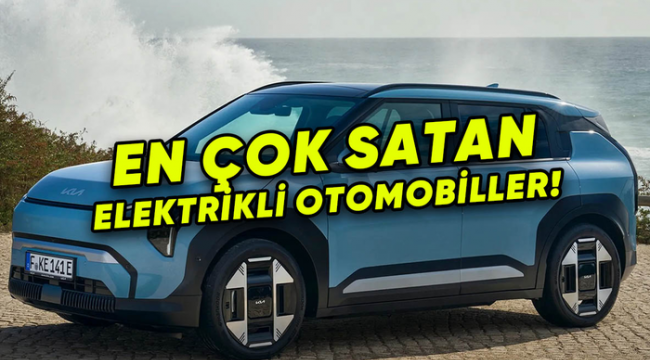 Satarken keşke baksaydım dersiniz: Türkiye'de en çok satılan elektrikli otomobiller