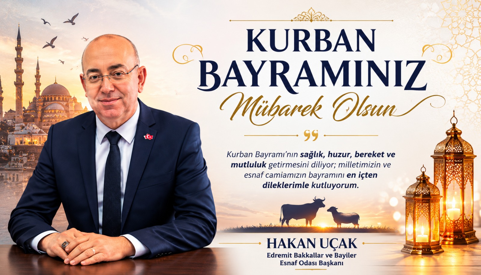 HAKAN UÇAK'TAN KURBAN BAYRAMI MESAJI: "ESNAF CAMİAMIZIN BAYRAMINI EN İÇTEN DİLEKLERİMLE KUTLUYORUM"