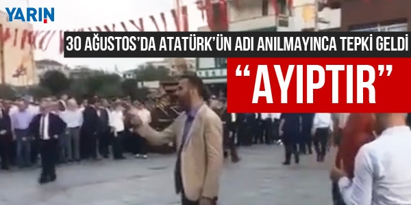 30 Ağustos'da Atatürk'ün adı anılmadı