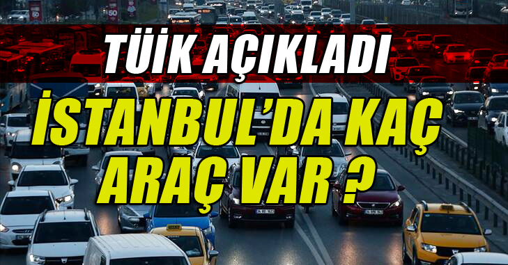 İstanbul'da Kaç Araç Var ?