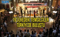 19 ülkedeki temsilciler Türkiye'de buluştu