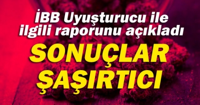 Uyuşturucu Raporu Yayınlandı. Durum çok vahim!