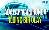 Adalar vapurunda ilginç olay