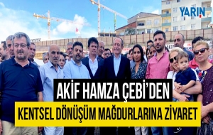 Akif Hamzaçebi'den Kentsel Dönüşüm Mağdurlarını Ziyaret