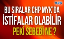 CHP MYK'da istifalar gelebilir