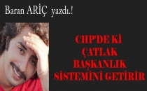 CHP'DEKİ ÇATLAK BAŞKANLIK SİSTEMİNİ GETİRİR - Baran Ariç