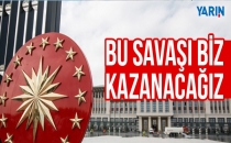 Cumhurbaşkanlığı : Bu savaşı biz kazanacağız
