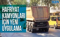 HAFRİYAT KAMYONLARI İÇİN YENİ UYGULAMA