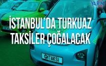 İSTANBUL'DA TURKUAZ TAKSİLER ÇOĞALACAK