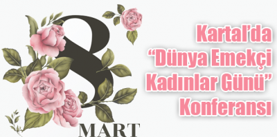 Kartal'da 8 Mart Konferansı