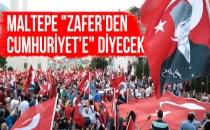 Maltepe "Zafer'den Cumhuriyet'e" diyecek