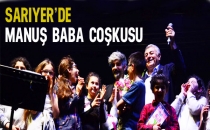 SARIYER'DE MANUŞ BABA COŞKUSU