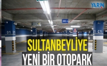 Sultanbeyliye yeni bir otopark
