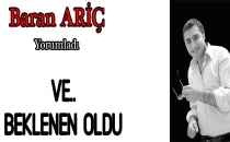 VE BEKLENEN OLDU