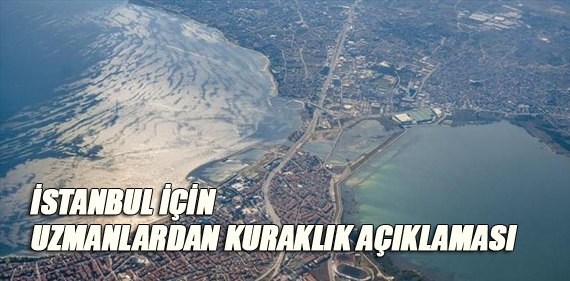 Uzmanlardan İstanbul için kuraklık açıklaması! 